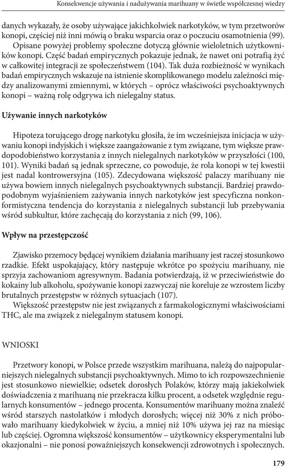 Część badań empirycznych pokazuje jednak, że nawet oni potrafią żyć w całkowitej integracji ze społeczeństwem (104).