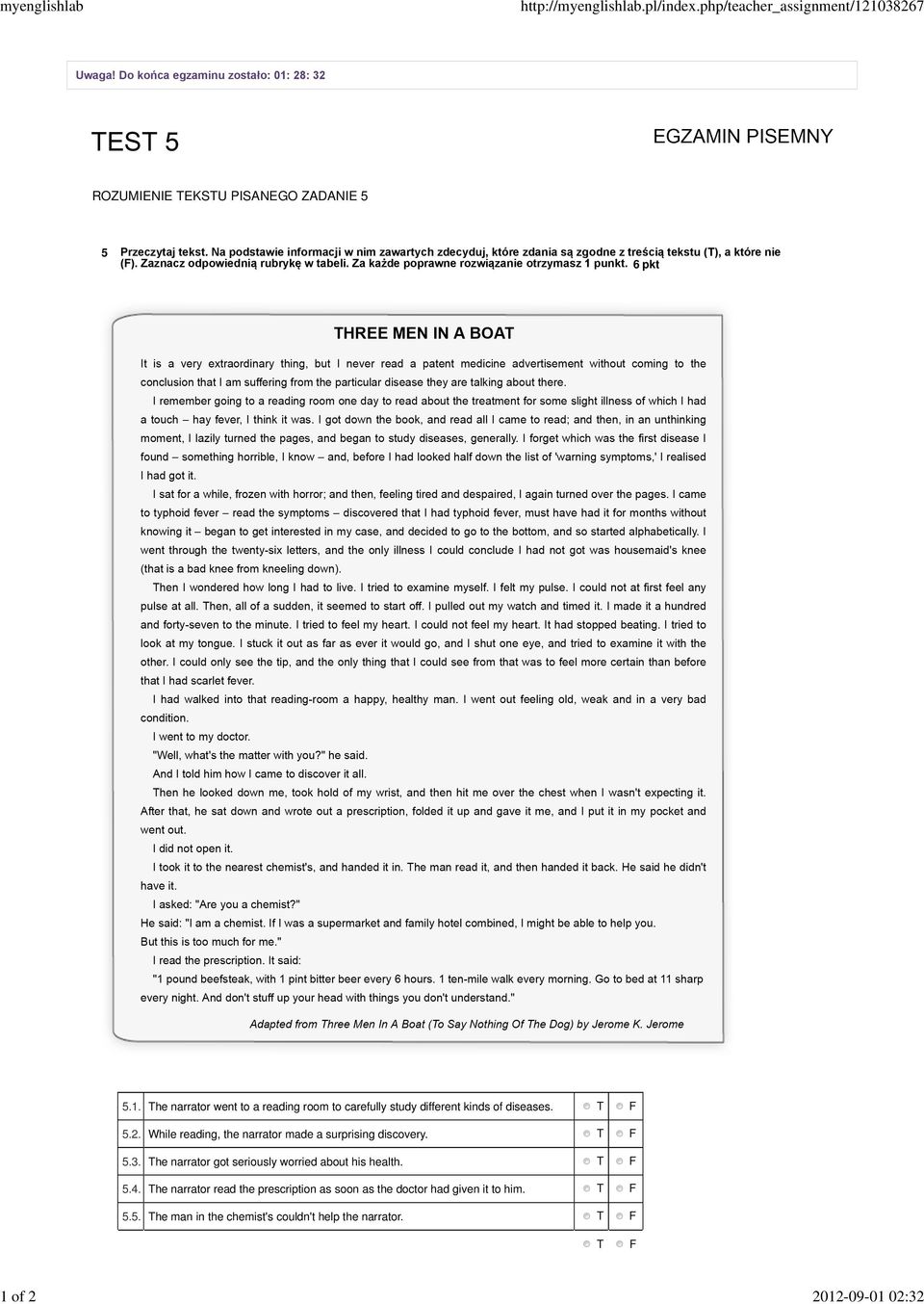 Za każde poprawne rozwiązanie otrzymasz 1 punkt. 6 pkt 5.1. he narrator went to a reading room to carefully study different kinds of diseases. 5.2.