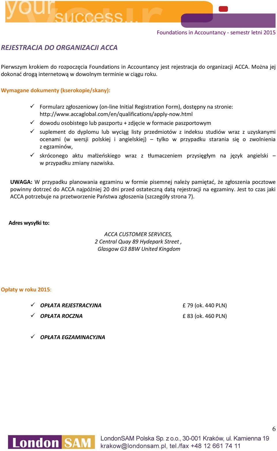 html dowodu osobistego lub paszportu + zdjęcie w formacie paszportowym suplement do dyplomu lub wyciąg listy przedmiotów z indeksu studiów wraz z uzyskanymi ocenami (w wersji polskiej i angielskiej)