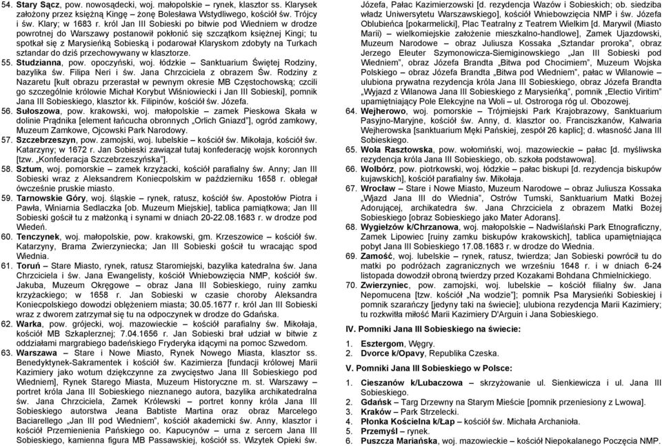 Turkach sztandar do dziś przechowywany w klasztorze. 55. Studzianna, pow. opoczyński, woj. łódzkie Sanktuarium Świętej Rodziny, bazylika św. Filipa Neri i św. Jana Chrzciciela z obrazem Św.