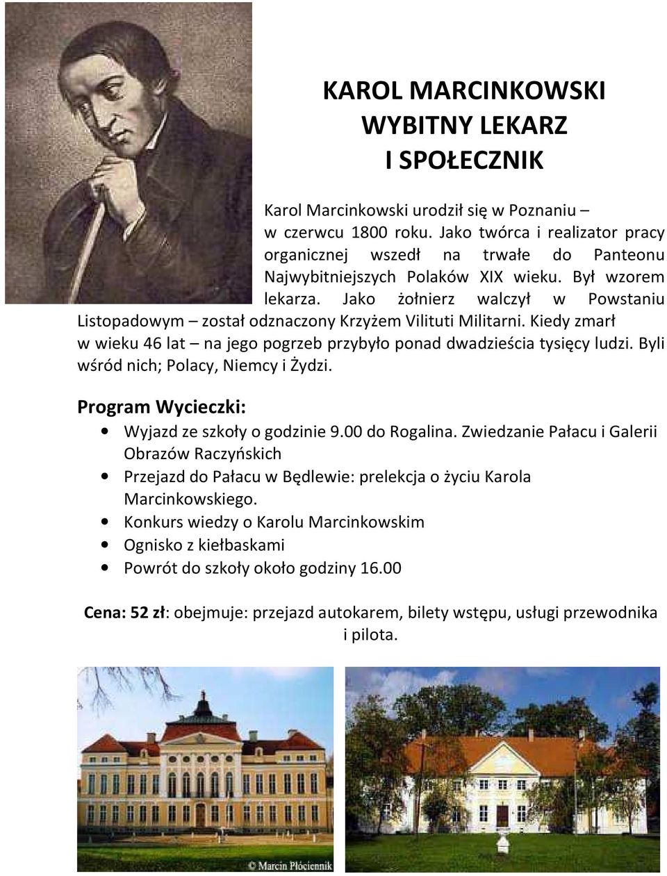 Jako żołnierz walczył w Powstaniu Listopadowym został odznaczony Krzyżem Vilituti Militarni. Kiedy zmarł w wieku 46 lat na jego pogrzeb przybyło ponad dwadzieścia tysięcy ludzi.