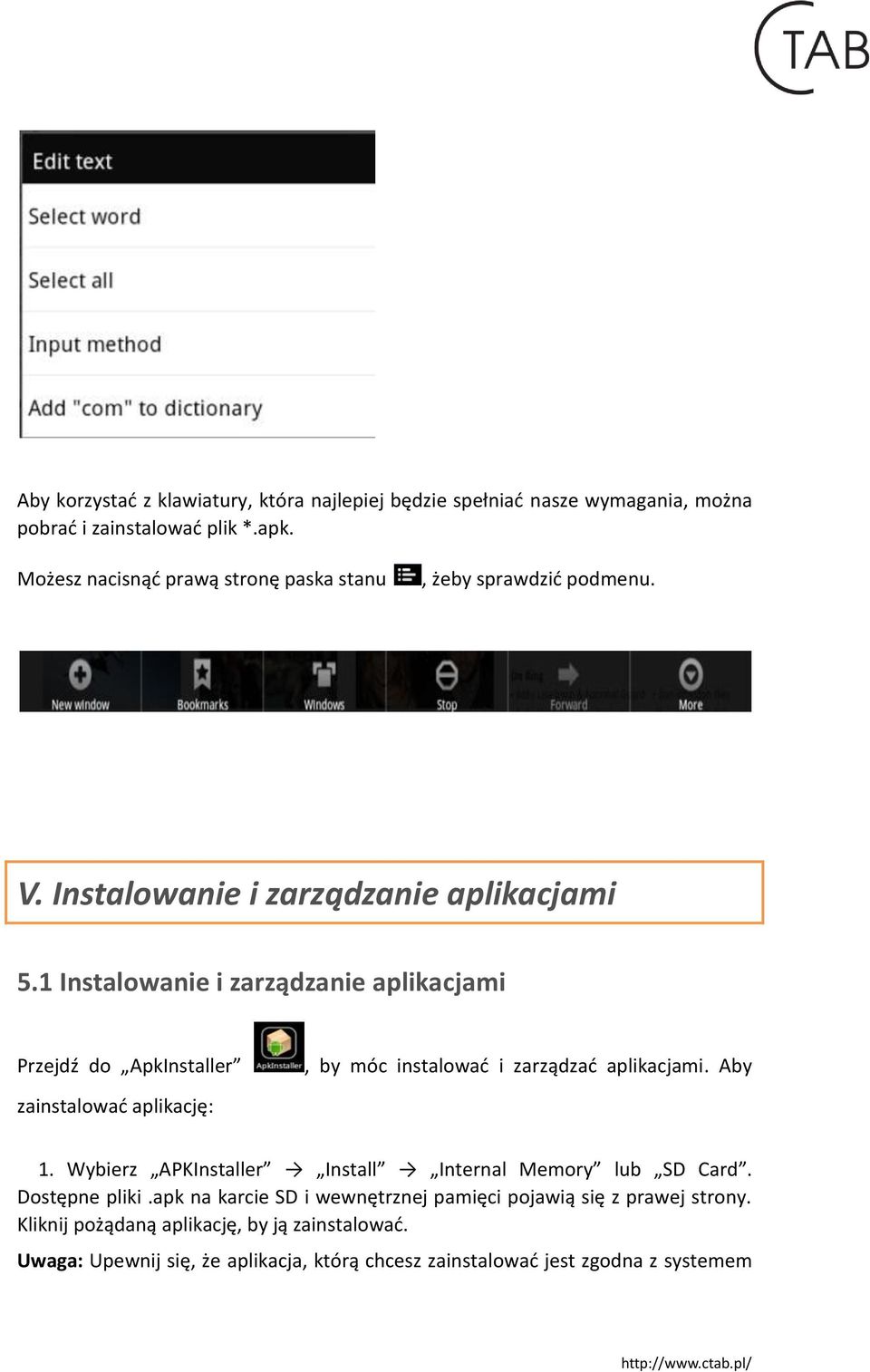 1 Instalowanie i zarządzanie aplikacjami Przejdź do ApkInstaller zainstalować aplikację:, by móc instalować i zarządzać aplikacjami. Aby 1.