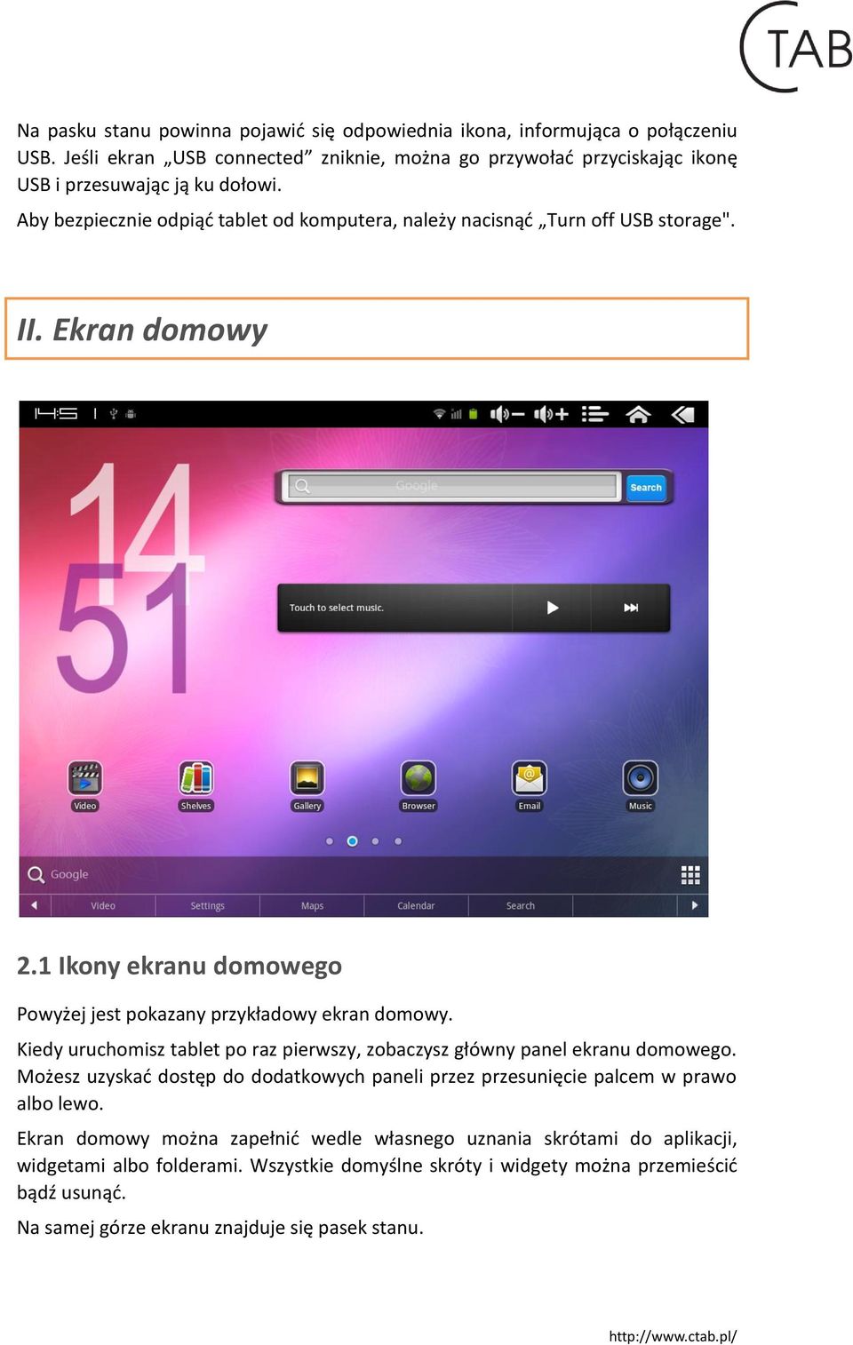 II. Ekran domowy 2.1 Ikony ekranu domowego Powyżej jest pokazany przykładowy ekran domowy. Kiedy uruchomisz tablet po raz pierwszy, zobaczysz główny panel ekranu domowego.