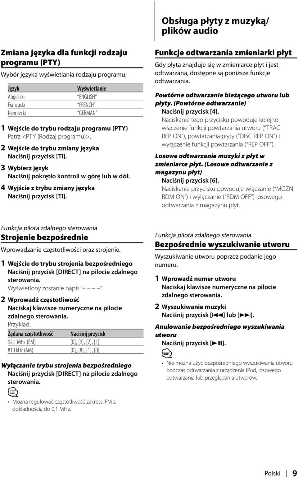 4 Wyjście z trybu zmiany języka Naciśnij przycisk [TI]. Funkcje odtwarzania zmieniarki płyt Gdy płyta znajduje się w zmieniarce płyt i jest odtwarzana, dostępne są poniższe funkcje odtwarzania.