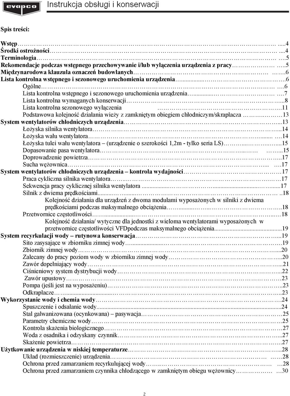 ..8 Lista kontrolna sezonowego wyłączenia.11 Podstawowa kolejność działania wieży z zamkniętym obiegiem chłodniczym/skraplacza.. 13 System wentylatorów chłodniczych urządzenia.