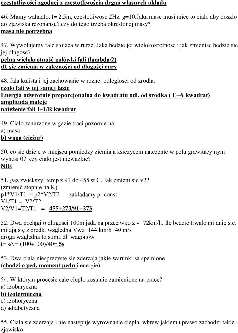 pełna wielokrotność połówki fali (lambda/2) dł. się zmienia w zależności od długości rury 48. fala kulista i jej zachowanie w roznej odleglosci od zrodla.