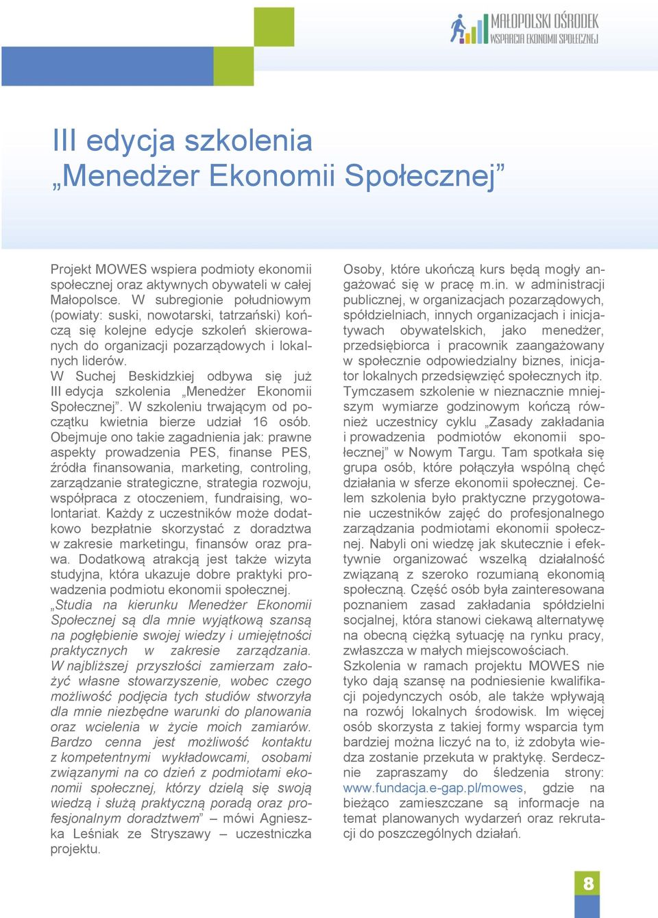 W Suchej Beskidzkiej odbywa się już III edycja szkolenia Menedżer Ekonomii Społecznej. W szkoleniu trwającym od początku kwietnia bierze udział 16 osób.