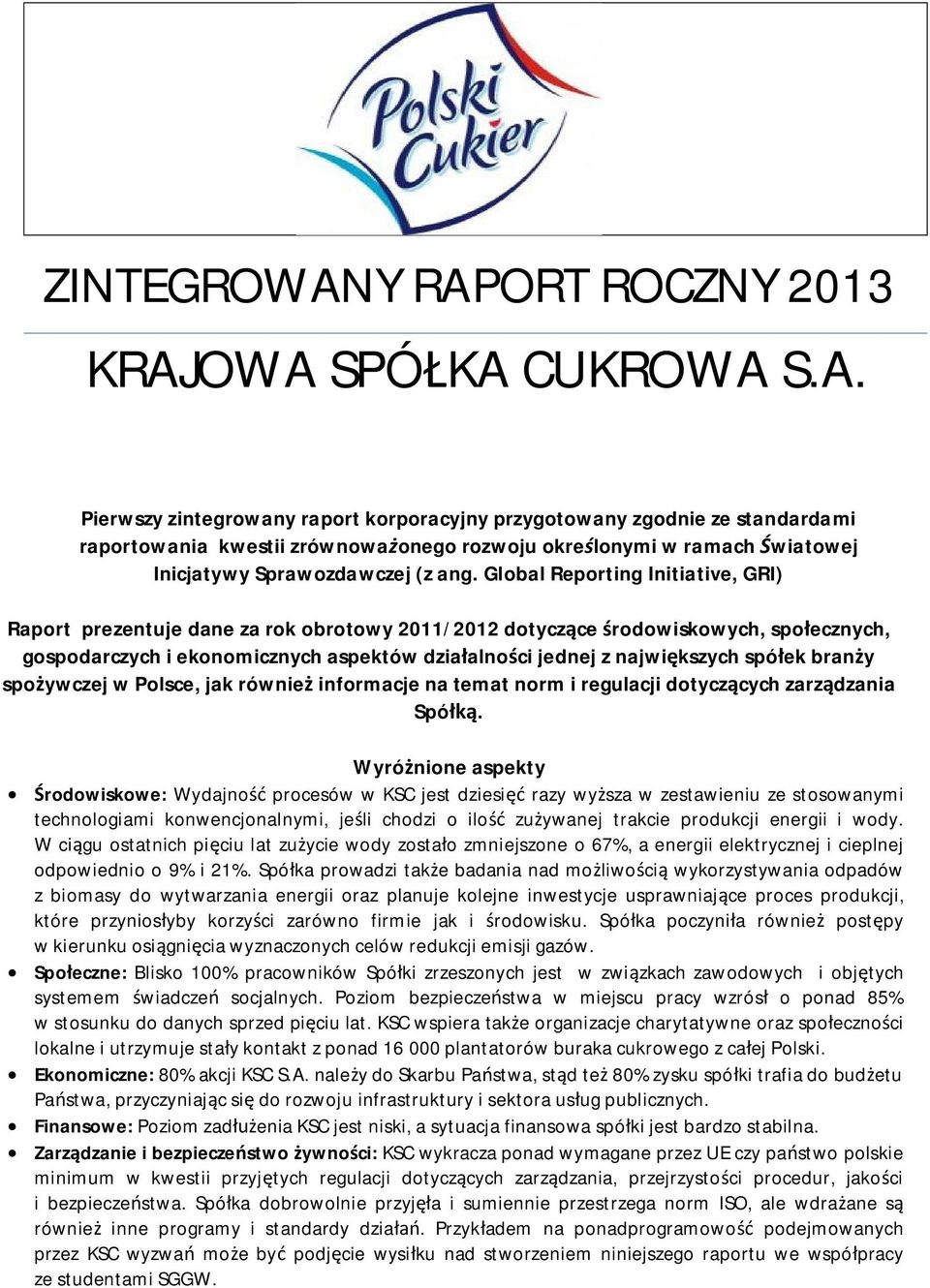 spółek branży spożywczej w Polsce, jak również informacje na temat norm i regulacji dotyczących zarządzania Spółką.