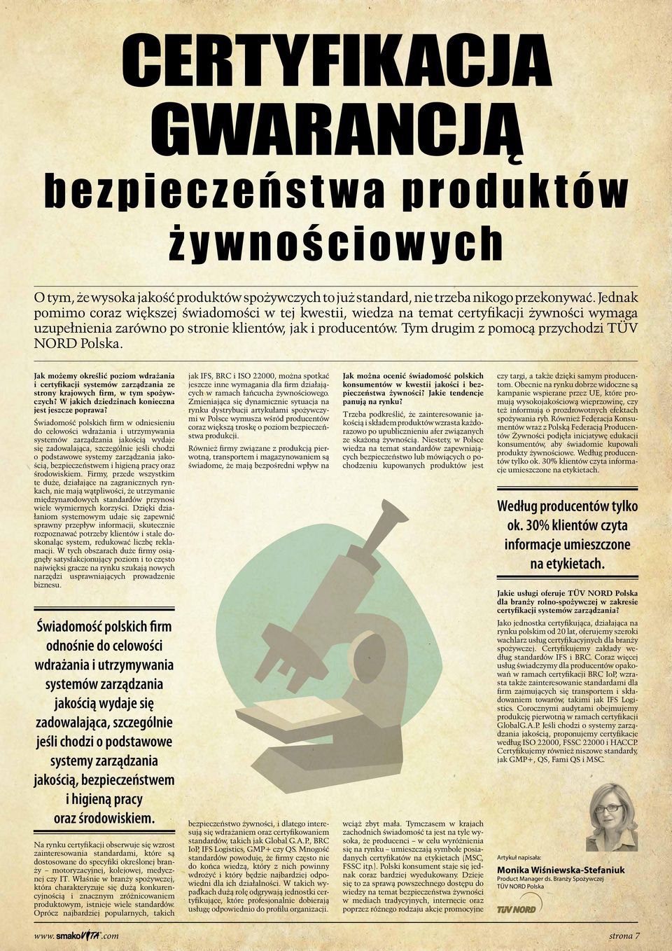 Tym drugim z pomocą przychodzi TÜV NORD Polska. Jak możemy określić poziom wdrażania i certyfikacji systemów zarządzania ze strony krajowych firm, w tym spożywczych?