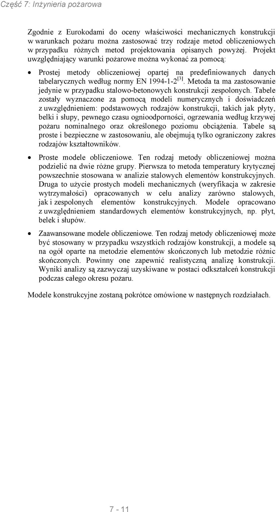 Metoda ta ma zastosowanie jedynie w przypadku stalowo-betonowych konstrukcji zespolonych.