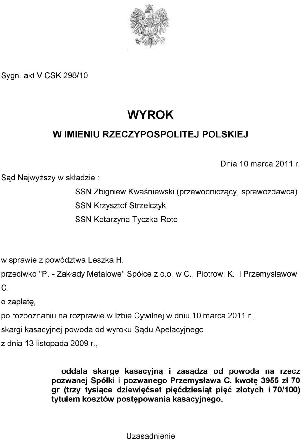 - Zakłady Metalowe" Spółce z o.o. w C., Piotrowi K. i Przemysławowi C. o zapłatę, po rozpoznaniu na rozprawie w Izbie Cywilnej w dniu 10 marca 2011 r.