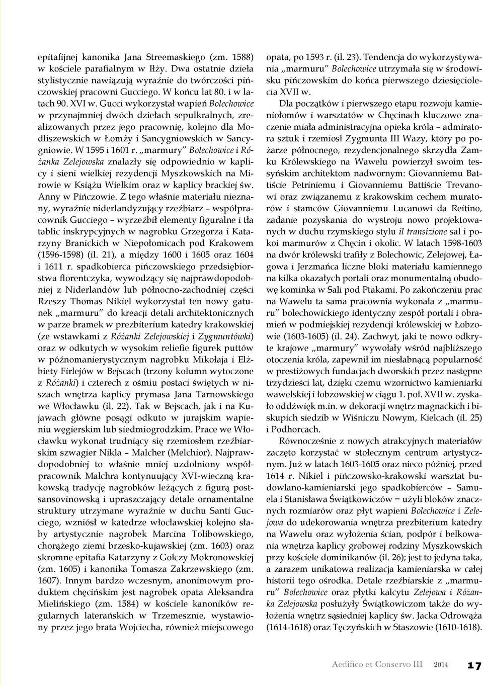 Gucci wykorzystał wapień Bolechowice w przynajmniej dwóch dziełach sepulkralnych, zrealizowanych przez jego pracownię, kolejno dla Modliszewskich w Łomży i Sancygniowskich w Sancygniowie.