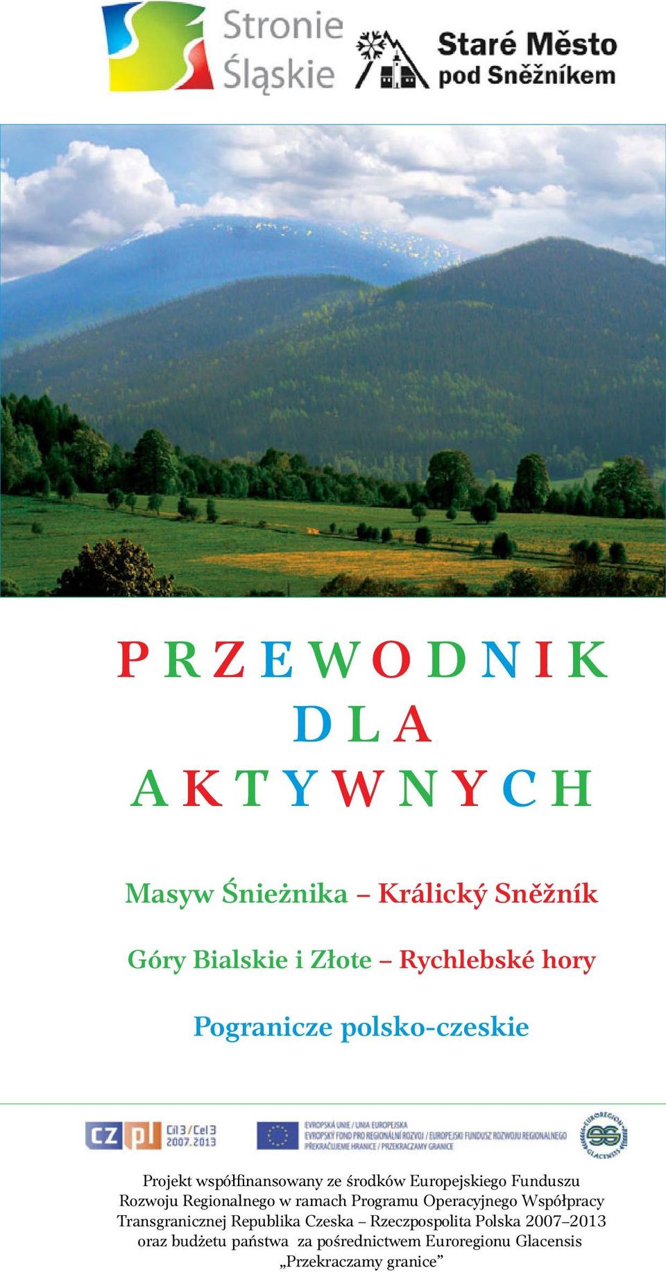 Rozwoju Regionalnego w ramach Programu Operacyjnego Współpracy Transgranicznej Republika Czeska