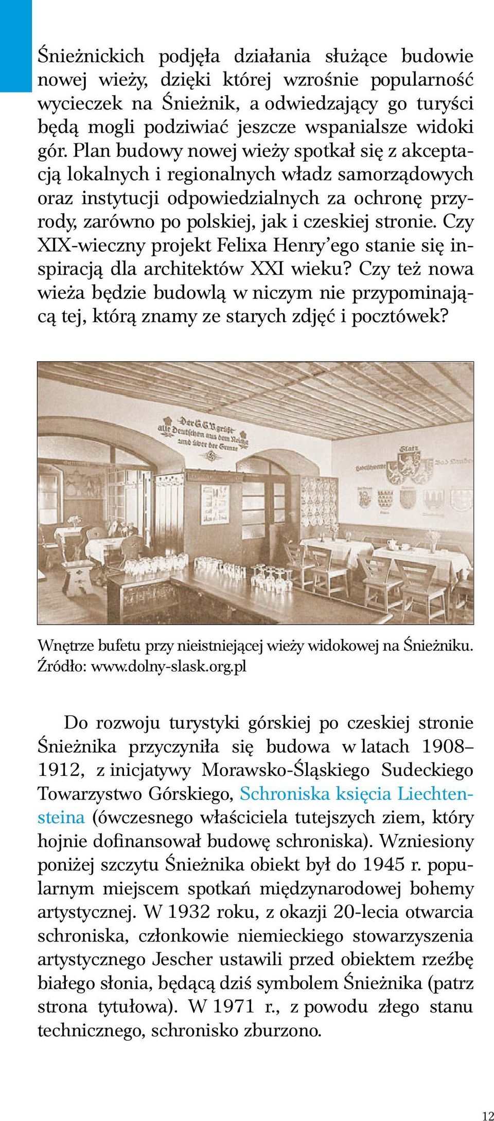 Czy XIX-wieczny projekt Felixa Henry ego stanie się inspiracją dla architektów XXI wieku? Czy też nowa wieża będzie budowlą w niczym nie przypominającą tej, którą znamy ze starych zdjęć i pocztówek?