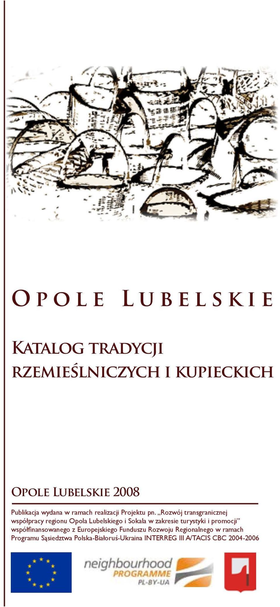 Rozwój transgranicznej współpracy regionu Opola Lubelskiego i Sokala w zakresie turystyki i