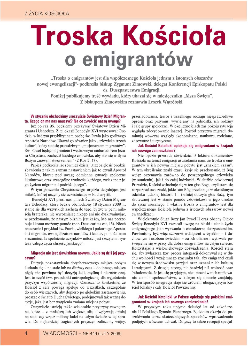 W styczniu obchodzimy uroczyêcie Âwiatowy Dzieƒ Migranta. Czego on ma nas nauczyç? Na co zwróciç naszà uwag? Już po raz 95. będziemy przeżywać Światowy Dzień Migranta i Uchodźcy.