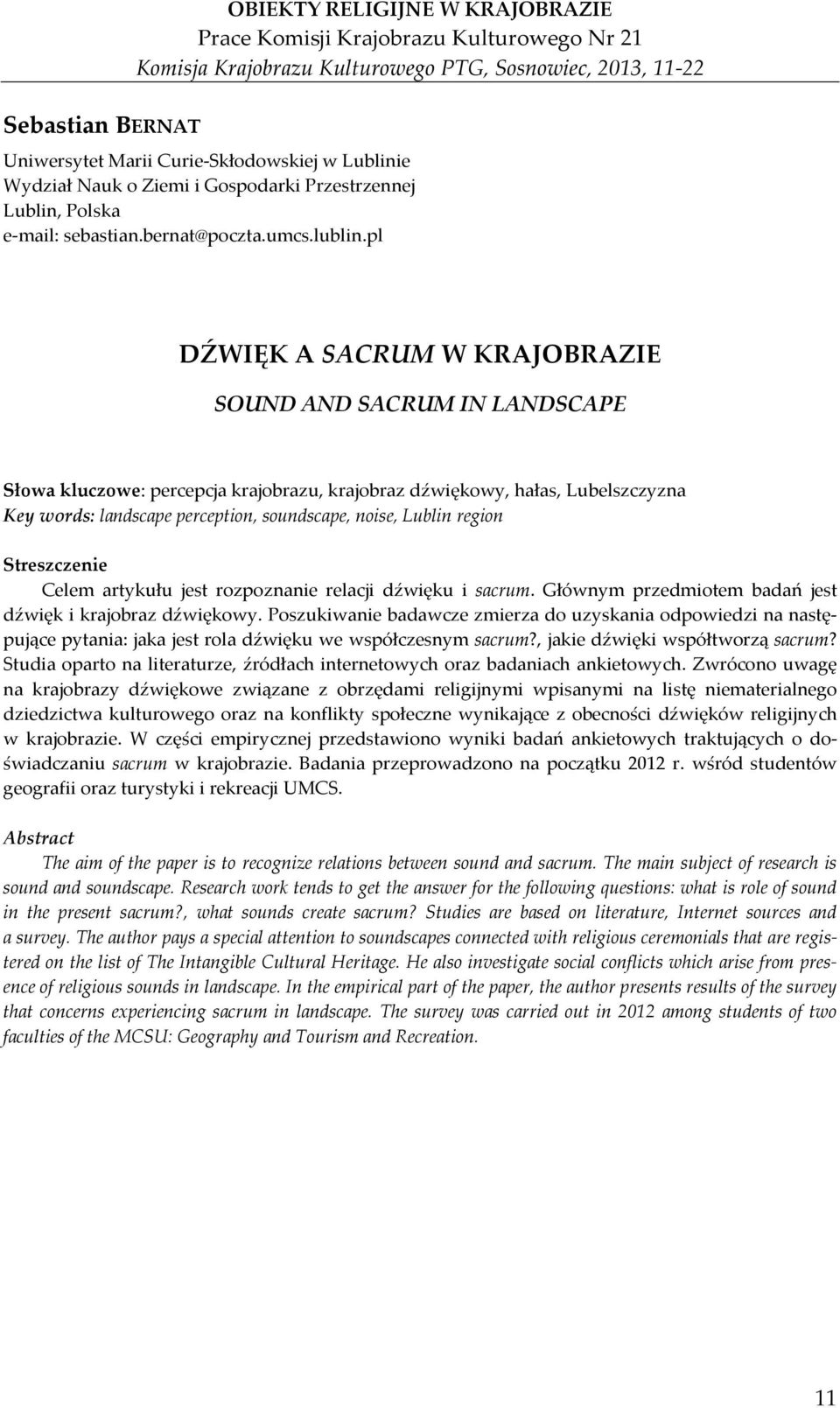 pl DŹWIĘK A SACRUM W KRAJOBRAZIE SOUND AND SACRUM IN LANDSCAPE Słowa kluczowe: percepcja krajobrazu, krajobraz dźwiękowy, hałas, Lubelszczyzna Key words: landscape perception, soundscape, noise,