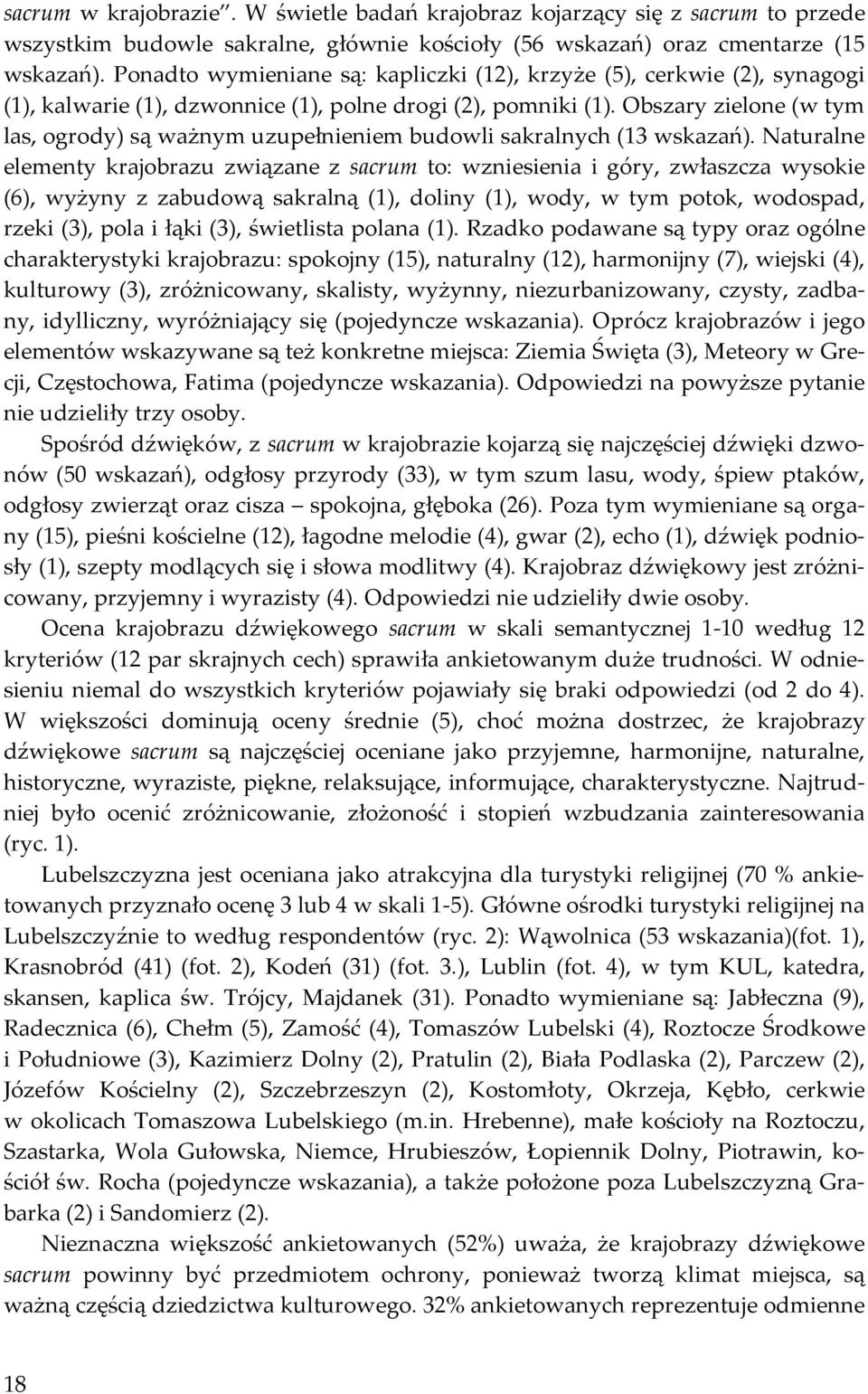 Obszary zielone (w tym las, ogrody) są ważnym uzupełnieniem budowli sakralnych (13 wskazań).