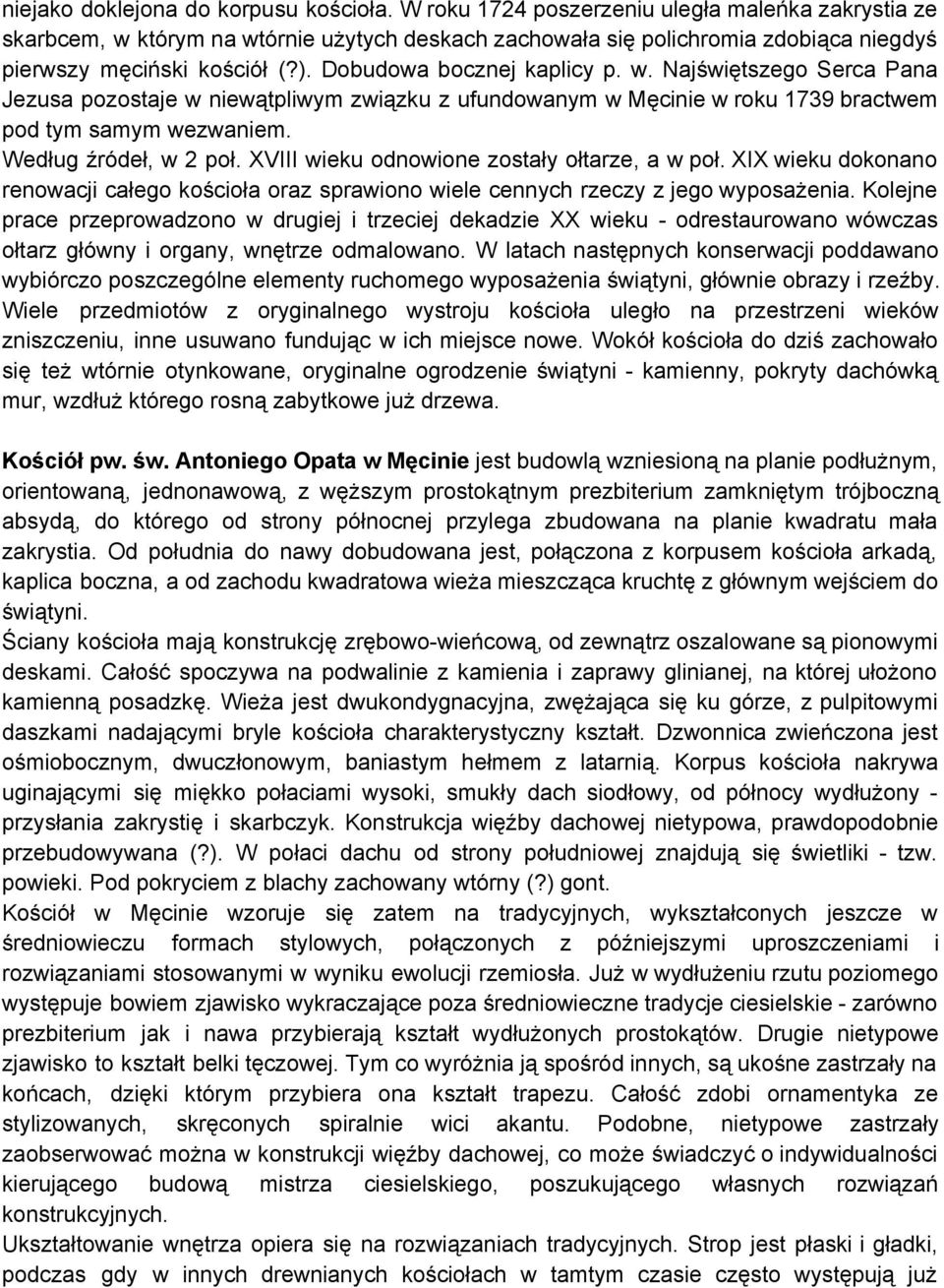 w. Najświętszego Serca Pana Jezusa pozostaje w niewątpliwym związku z ufundowanym w Męcinie w roku 1739 bractwem pod tym samym wezwaniem. Według źródeł, w 2 poł.