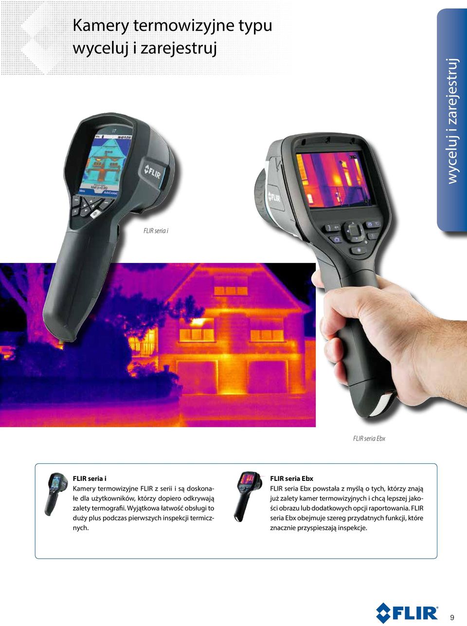 Wyjątkowa łatwość obsługi to duży plus podczas pierwszych inspekcji termicznych.