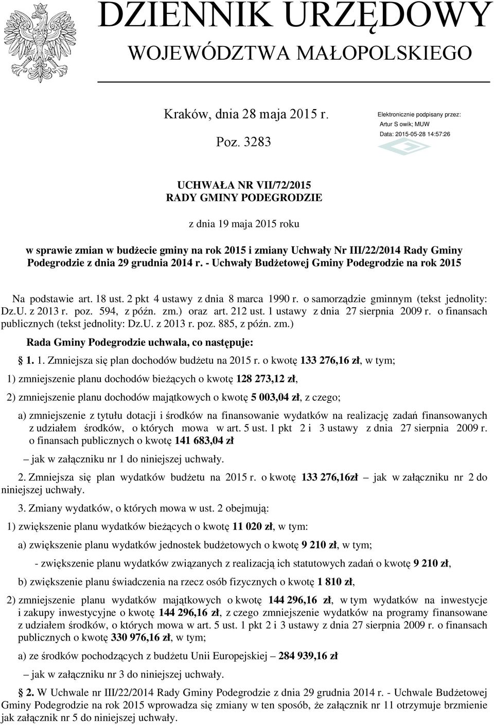 r. - Uchwały Budżetowej Gminy Podegrodzie na rok 2015 Na podstawie art. 18 ust. 2 pkt 4 ustawy z dnia 8 marca 1990 r. o samorządzie gminnym (tekst jednolity: Dz.U. z 2013 r. poz. 594, z późn. zm.