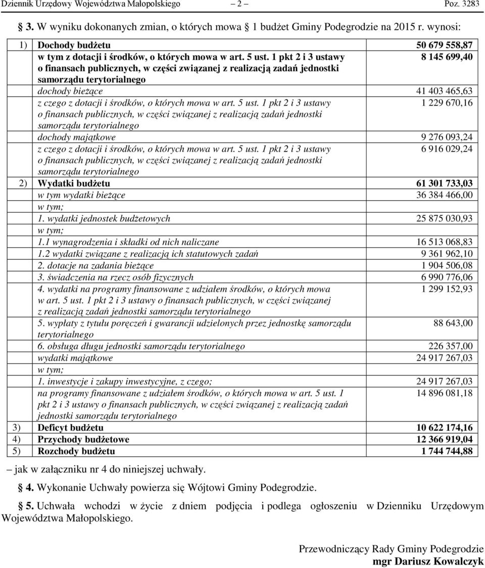 1 pkt 2 i 3 ustawy 8 145 699,40 o finansach publicznych, w części związanej z realizacją zadań jednostki samorządu terytorialnego dochody bieżące 41 403 465,63 z czego z dotacji i środków, o których