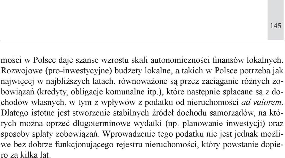 obligacje komunalne itp.), które następnie spłacane są z dochodów własnych, w tym z wpływów z podatku od nieruchomości ad valorem.