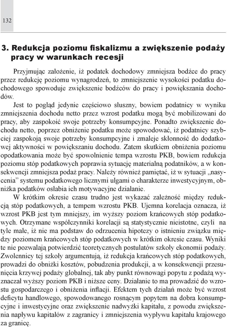 wysokości podatku dochodowego spowoduje zwiększenie bodźców do pracy i powiększania dochodów.