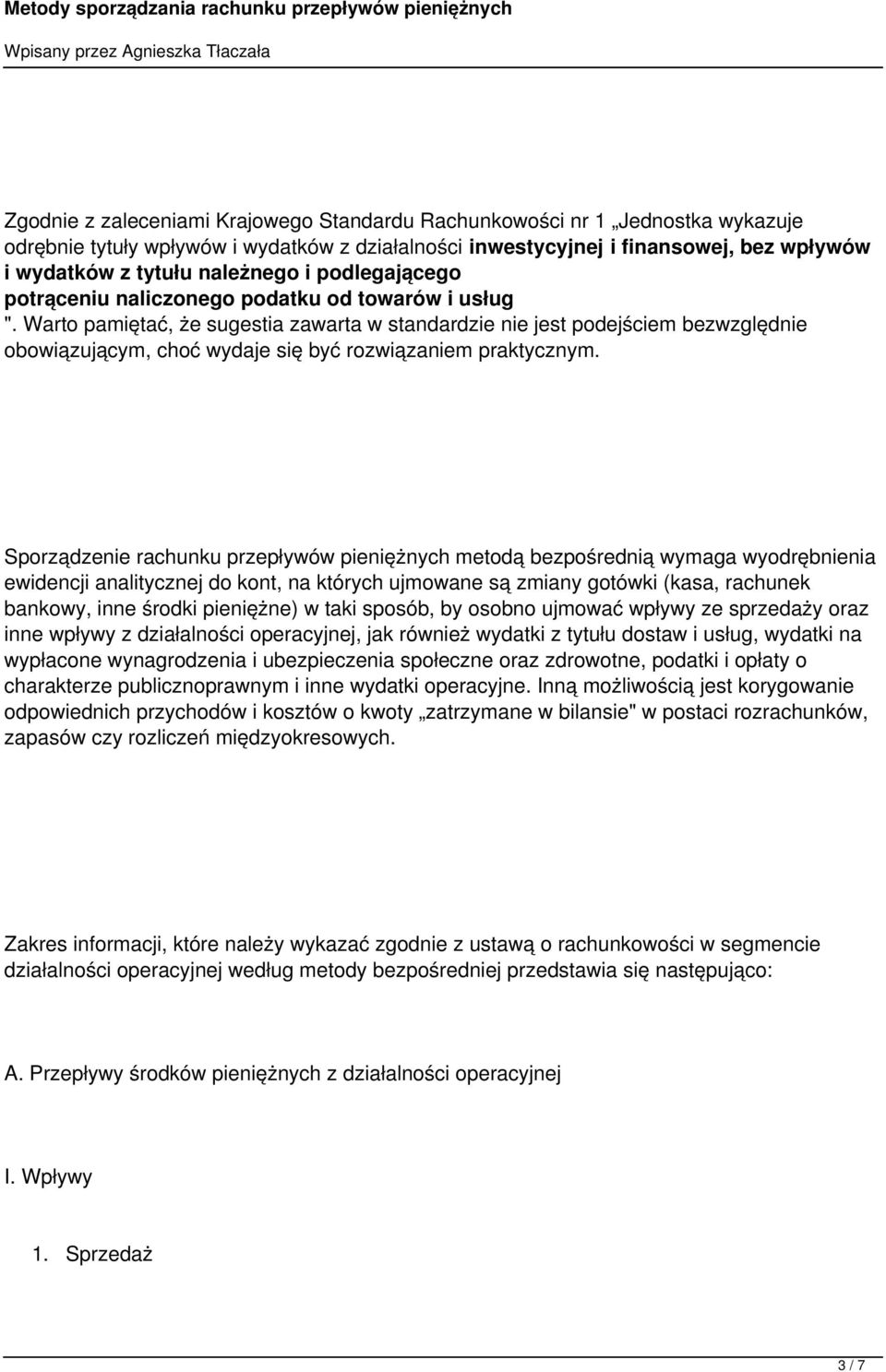 Warto pamiętać, że sugestia zawarta w standardzie nie jest podejściem bezwzględnie obowiązującym, choć wydaje się być rozwiązaniem praktycznym.