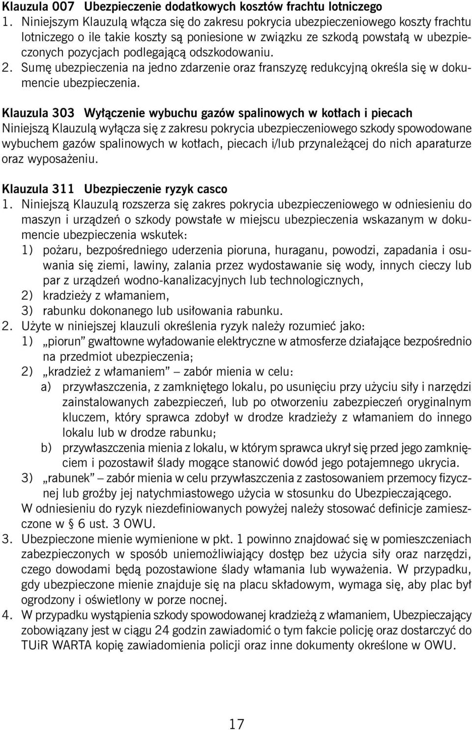 odszkodowaniu. 2. Sumę ubezpieczenia na jedno zdarzenie oraz franszyzę redukcyjną określa się w dokumencie ubezpieczenia.