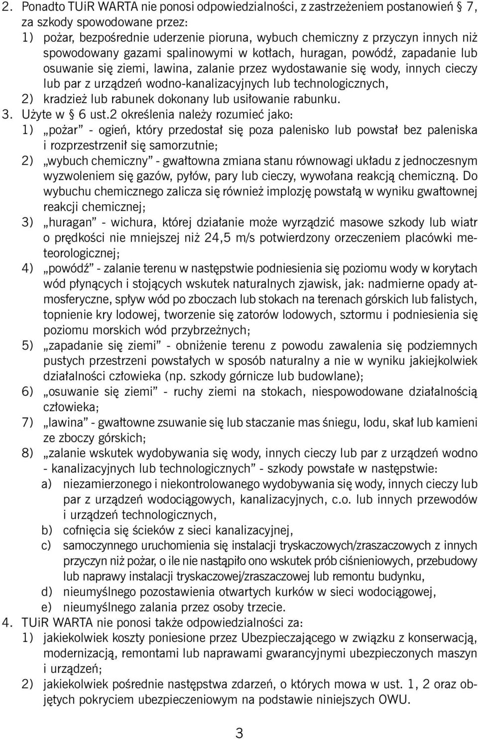 technologicznych, 2) kradzież lub rabunek dokonany lub usiłowanie rabunku. 3. Użyte w 6 ust.