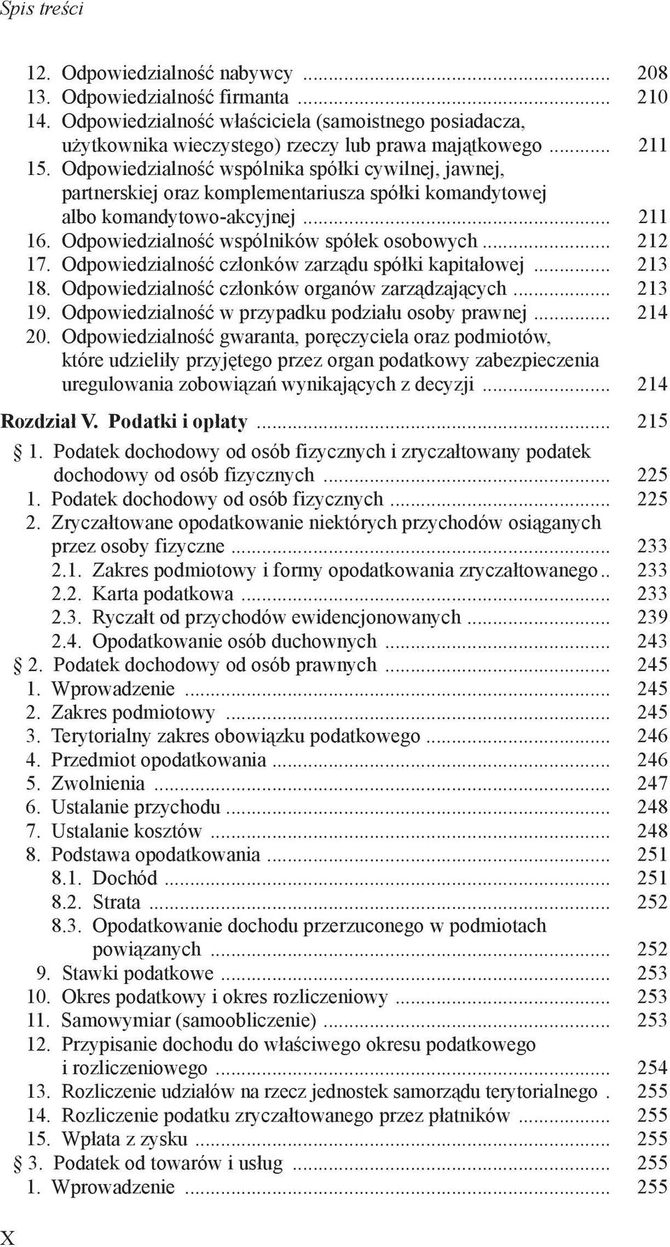 Odpowiedzialność członków zarządu spółki kapitałowej... 213 18. Odpowiedzialność członków organów zarządzających... 213 19. Odpowiedzialność w przypadku podziału osoby prawnej... 214 20.