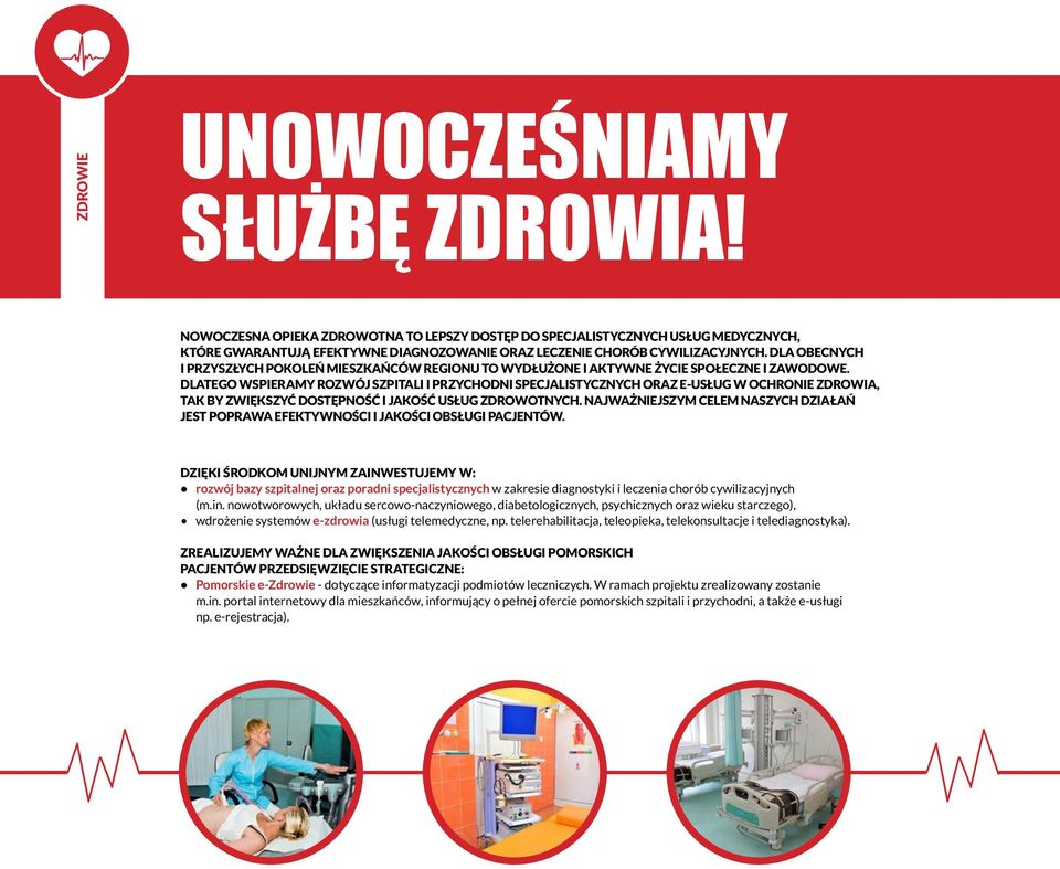 DLA OBECNYCH I PRZYSZŁYCH POKOLEŃ MIESZKAŃCÓW REGIONU TO WYDŁUŻONE I AKTYWNE ŻYCIE SPOŁECZNE I ZAWODOWE.