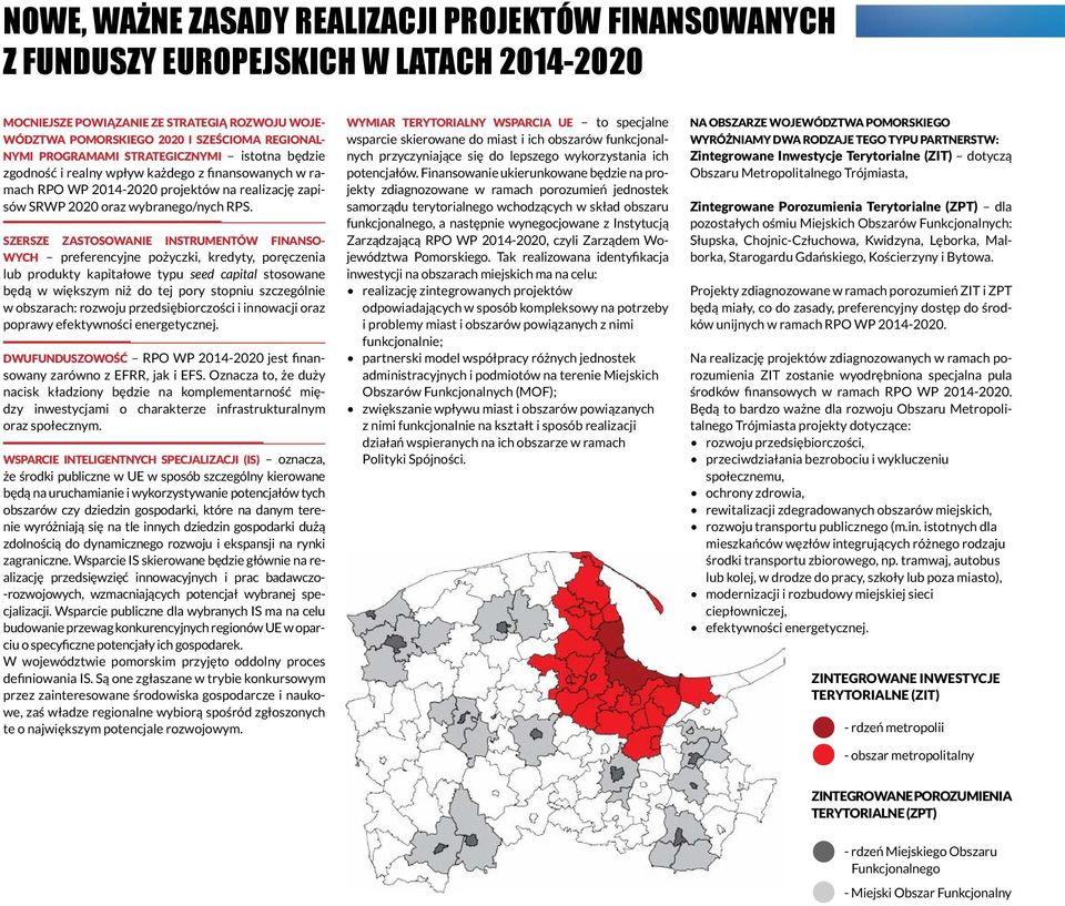 SZERSZE ZASTOSOWANIE INSTRUMENTÓW FINANSO- WYCH preferencyjne pożyczki, kredyty, poręczenia lub produkty kapitałowe typu seed capital stosowane będą w większym niż do tej pory stopniu szczególnie w