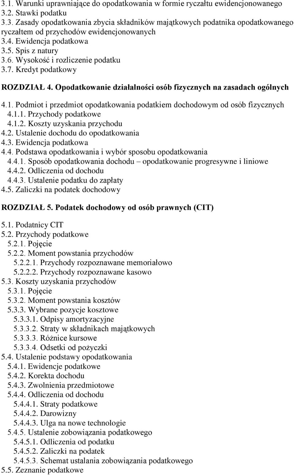 Podmiot i przedmiot opodatkowania podatkiem dochodowym od osób fizycznych 4.1.1. Przychody podatkowe 4.1.2. Koszty uzyskania przychodu 4.2. Ustalenie dochodu do opodatkowania 4.3.