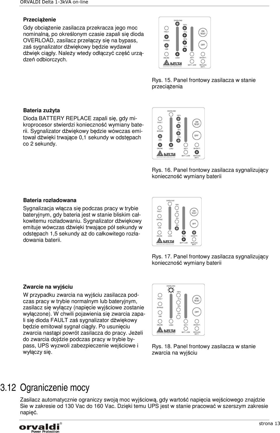 Panel frontowy zasilacza w stanie przeciążenia Bateria zużyta Dioda BATTERY REPLACE zapali się, gdy mikroprocesor stwierdzi konieczność wymiany baterii.