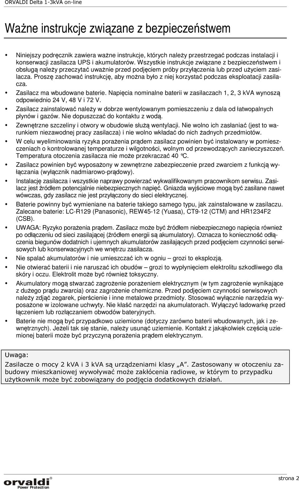 Proszę zachować instrukcję, aby można było z niej korzystać podczas eksploatacji zasilacza. Zasilacz ma wbudowane baterie.