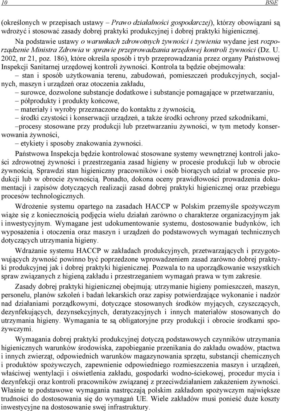 186), które określa sposób i tryb przeprowadzania przez organy Państwowej Inspekcji Sanitarnej urzędowej kontroli żywności.