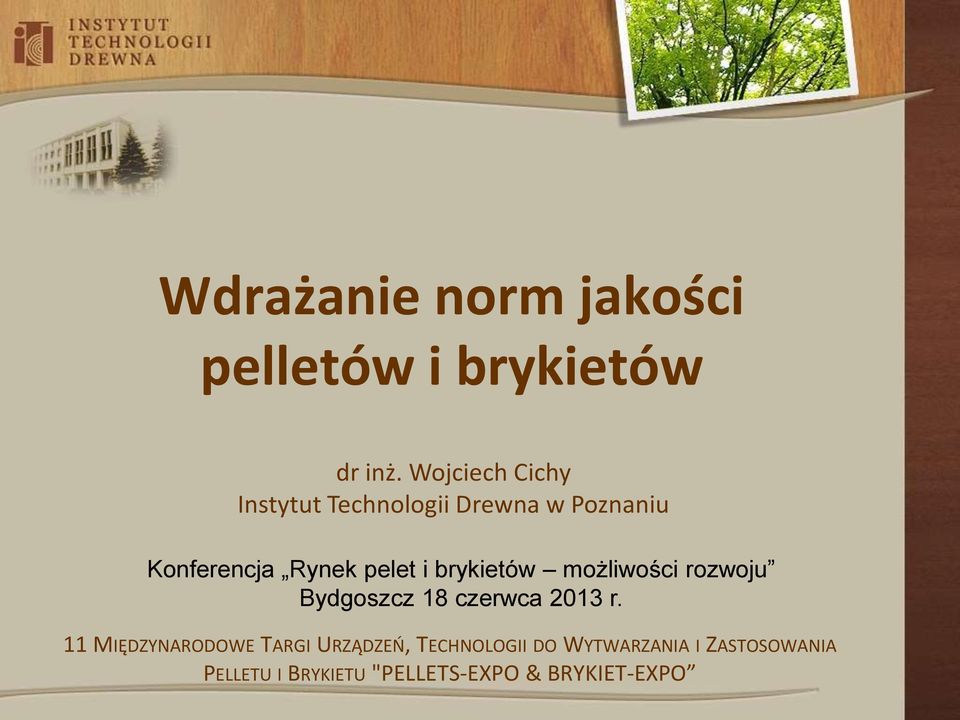pelet i brykietów możliwości rozwoju Bydgoszcz 8 czerwca 203 r.