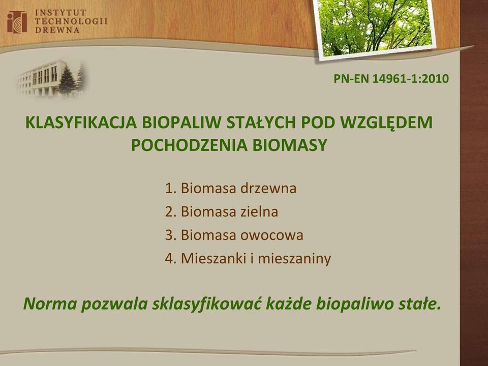 Biomasa zielna 3. Biomasa owocowa 4.