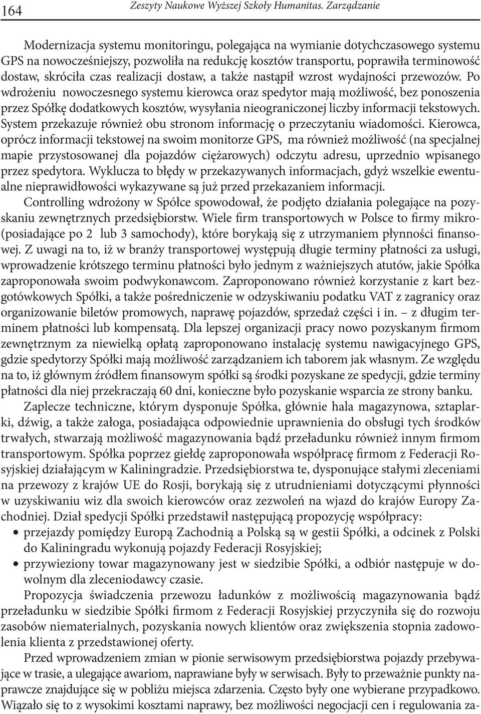 czas realizacji dostaw, a także nastąpił wzrost wydajności przewozów.