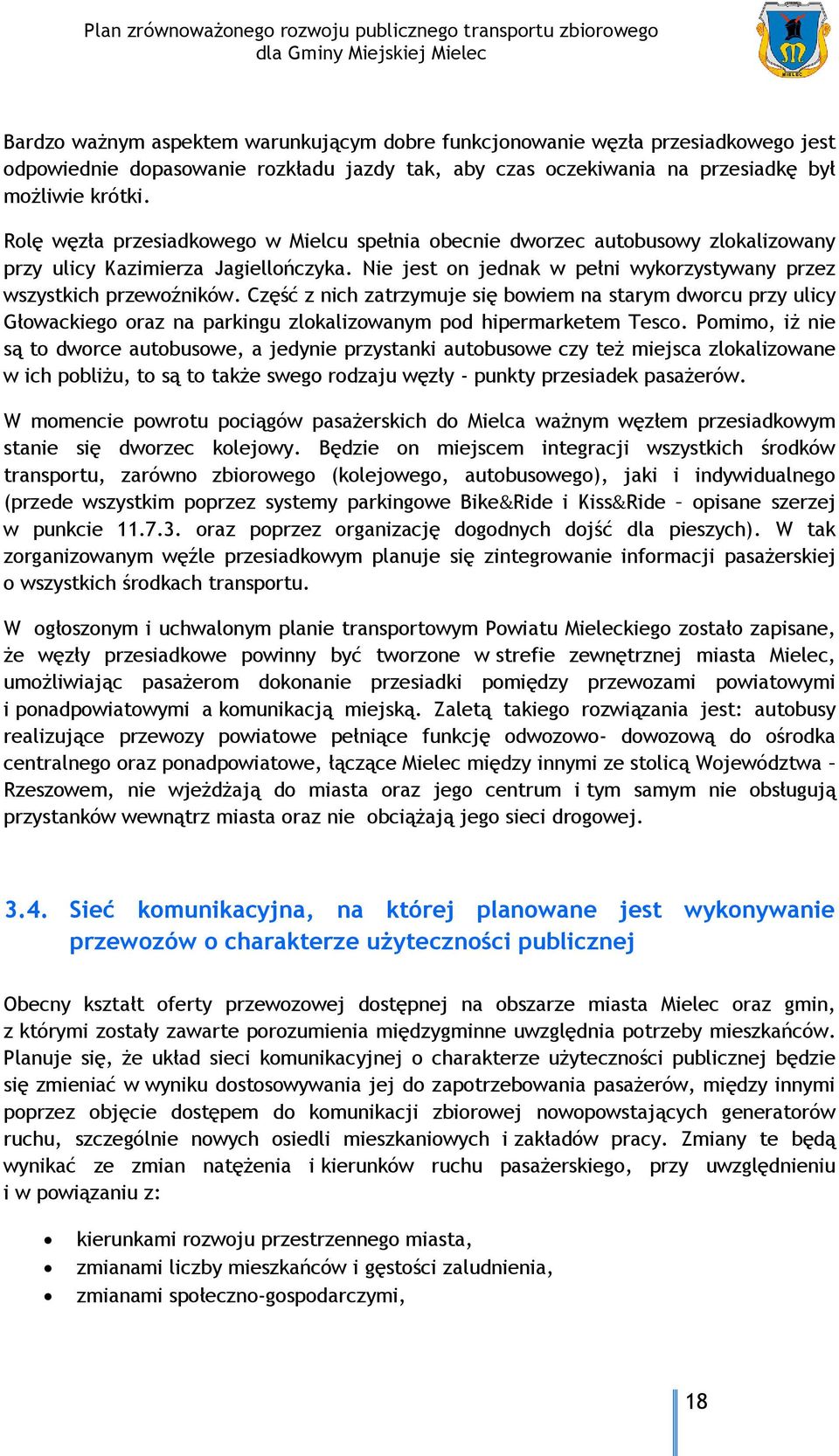 Część z nich zatrzymuje się bowiem na starym dworcu przy ulicy Głowackiego oraz na parkingu zlokalizowanym pod hipermarketem Tesco.