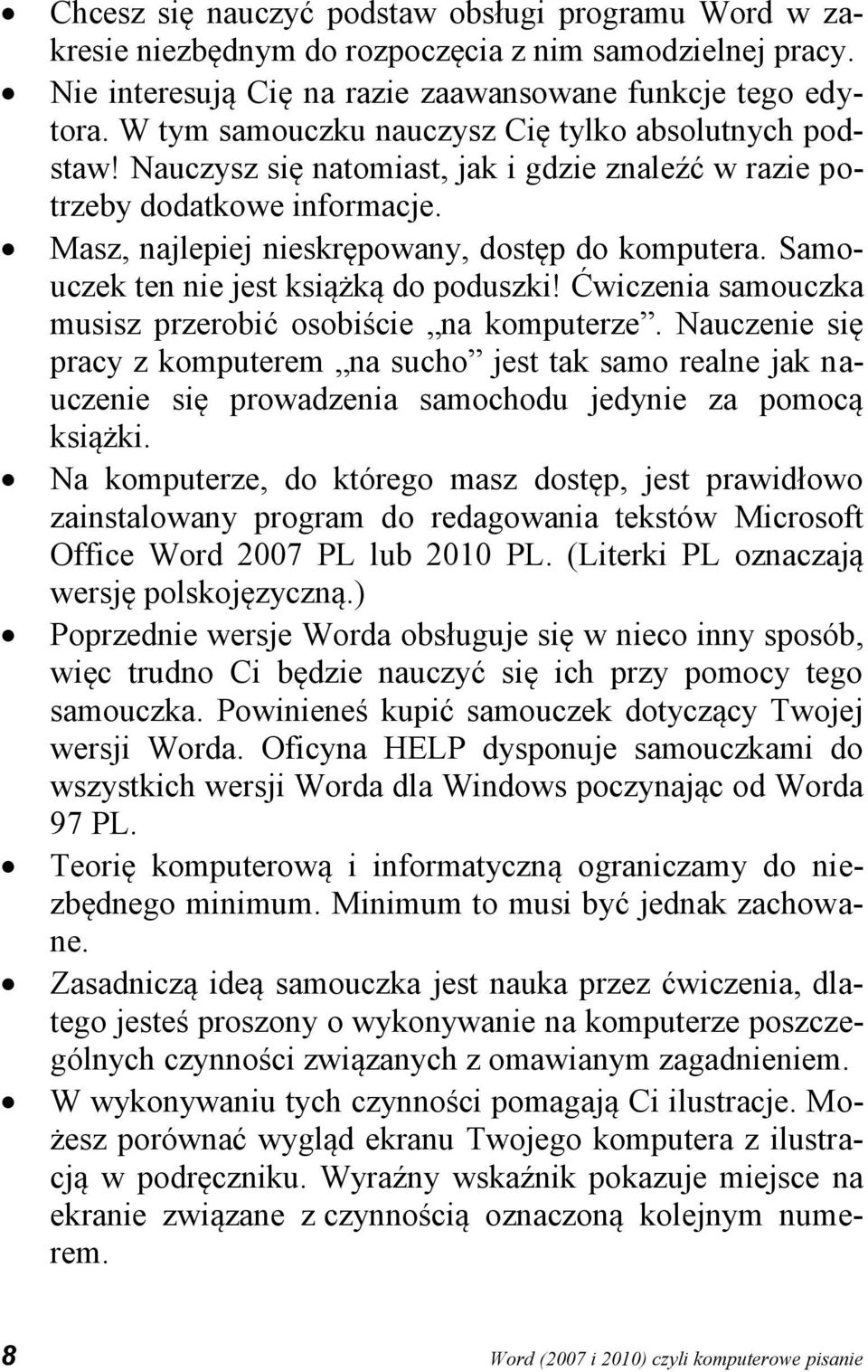 Samouczek ten nie jest książką do poduszki! Ćwiczenia samouczka musisz przerobić osobiście na komputerze.