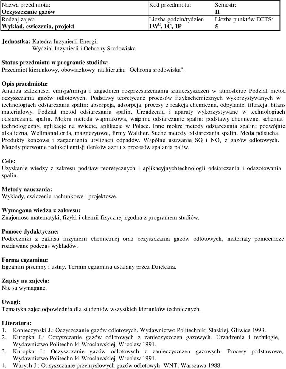 Podstawy teoretyczne procesów fizyko-chemicznych wykorzystywanych w technologiach odsiarczania spalin: absorpcja, adsorpcja, procesy z reakcja chemiczna, odpylanie, filtracja, bilans materialowy.