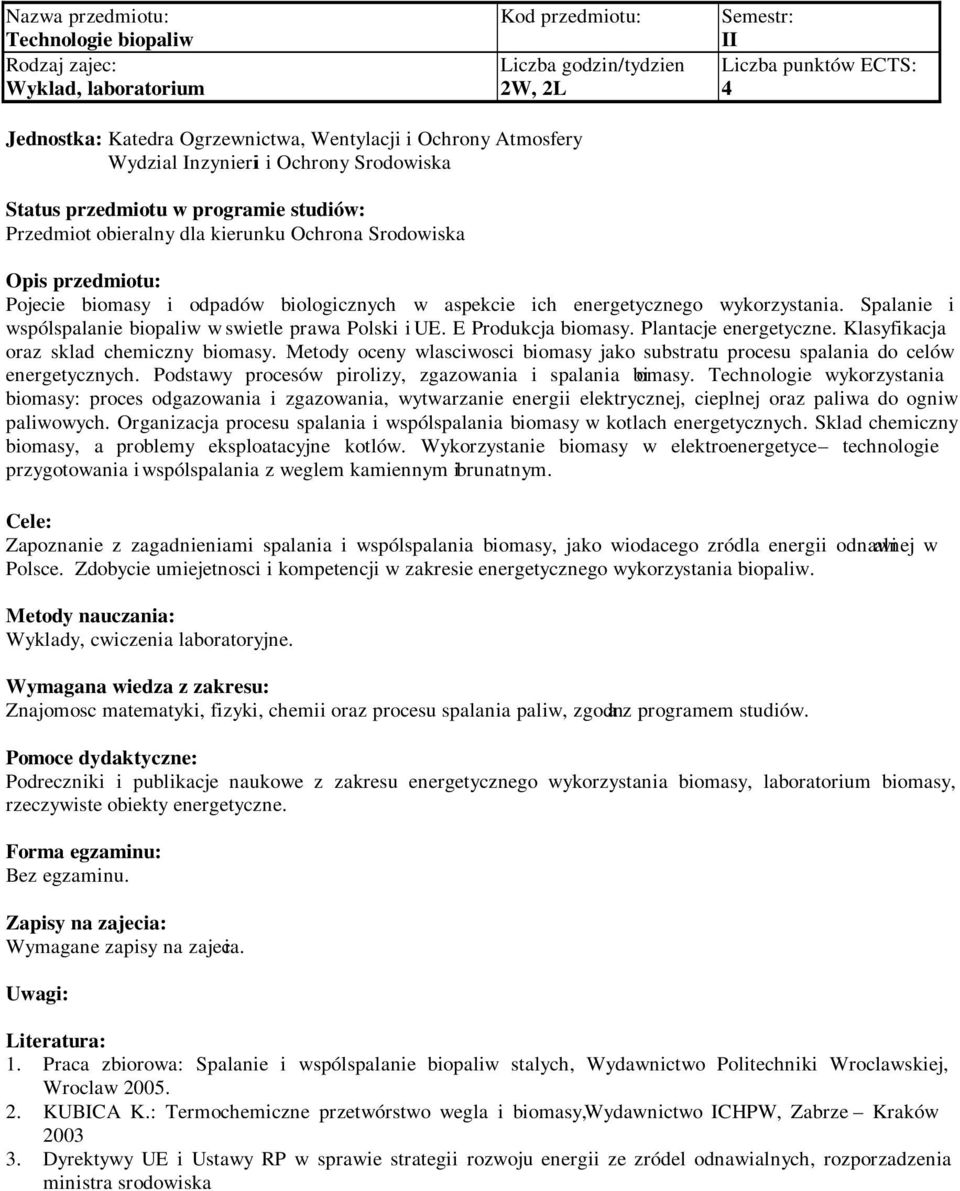 Plantacje energetyczne. Klasyfikacja oraz sklad chemiczny biomasy. Metody oceny wlasciwosci biomasy jako substratu procesu spalania do celów energetycznych.