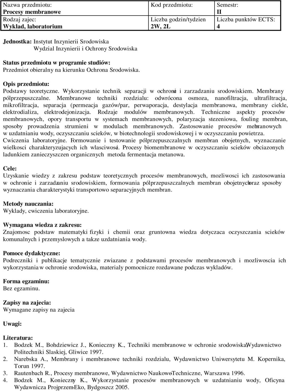 Membranowe techniki rozdzialu: odwrócona osmoza, nanofiltracja, ultrafiltracja, mikrofiltracja, separacja (permeacja gazów/par, perwaporacja, destylacja membranowa, membrany ciekle, elektrodializa,