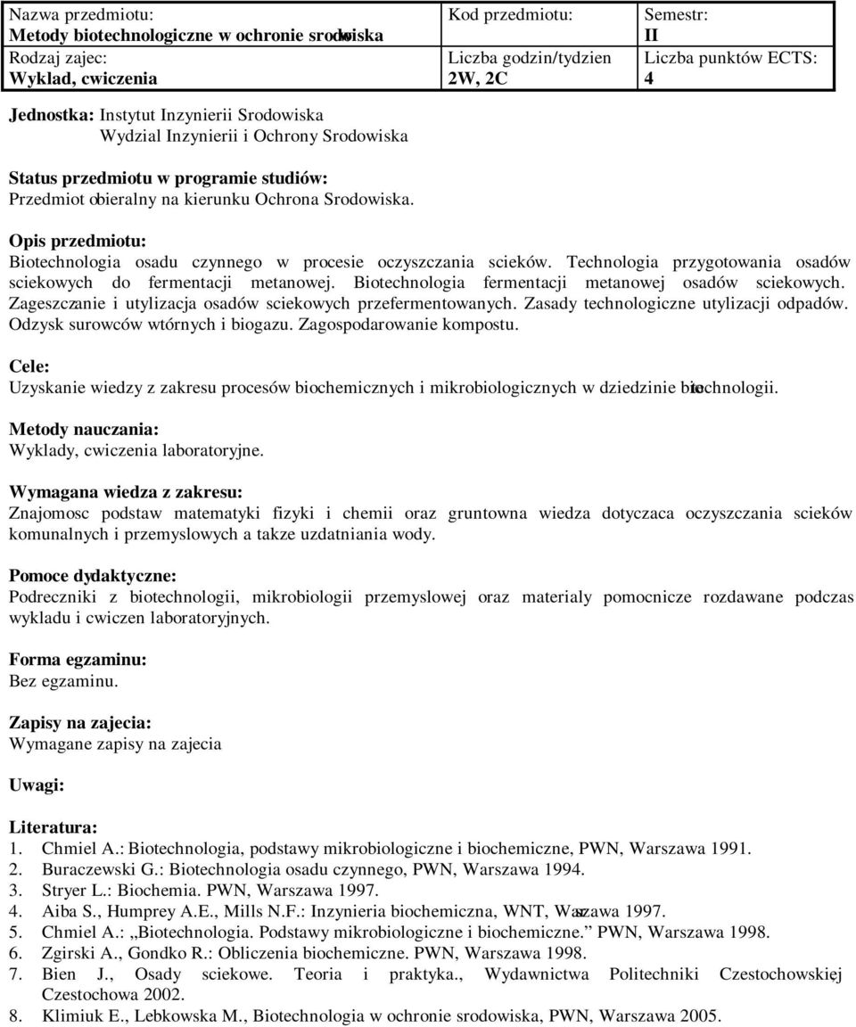 Biotechnologia fermentacji metanowej osadów sciekowych. Zageszczanie i utylizacja osadów sciekowych przefermentowanych. Zasady technologiczne utylizacji odpadów. Odzysk surowców wtórnych i biogazu.