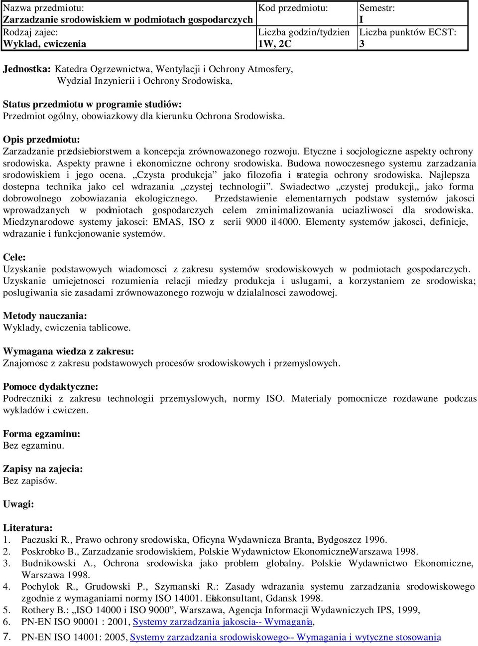 Aspekty prawne i ekonomiczne ochrony srodowiska. Budowa nowoczesnego systemu zarzadzania srodowiskiem i jego ocena. Czysta produkcja jako filozofia i strategia ochrony srodowiska.