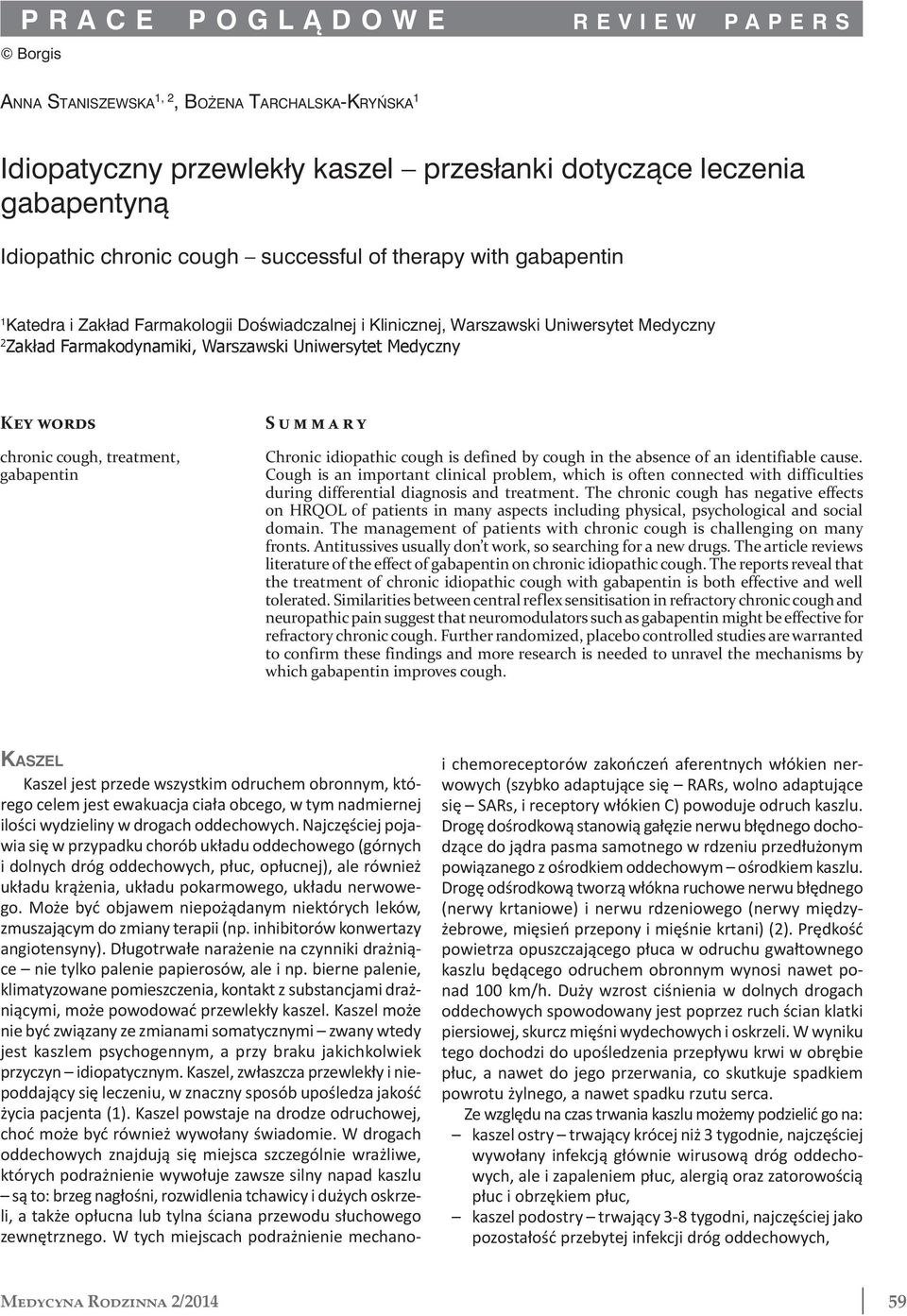 cough, treatment, gabapentin Summary Chronic idiopathic cough is defined by cough in the absence of an identifiable cause.