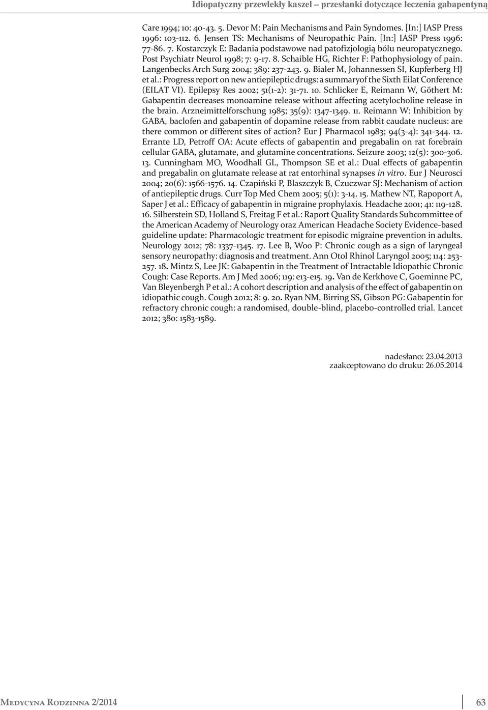 Schaible HG, Richter F: Pathophysiology of pain. Langenbecks Arch Surg 2004; 389: 237-243. 9. Bialer M, Johannessen SI, Kupferberg HJ et al.